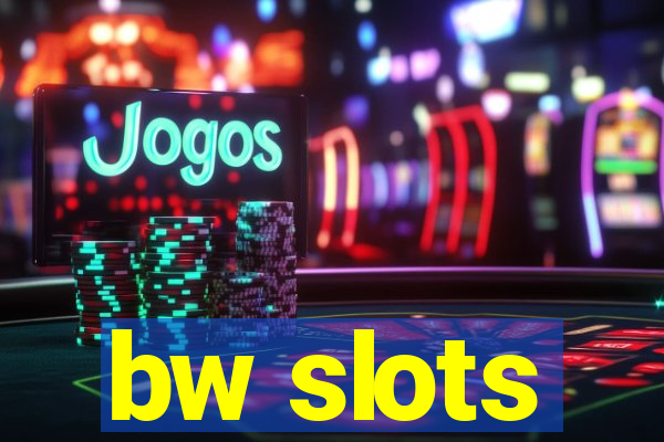 bw slots